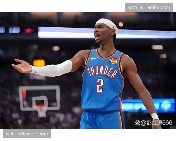 亚历山大72%命中率四场比赛 效率巅峰期持续输出